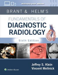 Brant & Helms' Fundamentals of Diagnostic Radiology : Print + eBook with Multimedia - Jeffrey, MD, FACR Klein