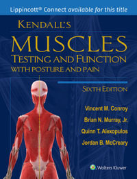Kendall's Muscles: Testing and Function with Posture and Pain 6e Lippincott Connect Print Book and Digital Access Card Package : Lippincott Connect - Vincent M. Conroy