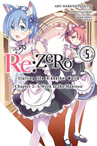 Re: Zero Starting Life in Another World Chapter 2, Vol. 5 (Manga) : Chapter 2: A Week in the Mansion - Tappei Nagatsuki