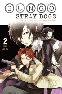 Bungo Stray Dogs, Vol. 2 (light novel) : Osamu Dazai and the Dark Era - Kafka Asagiri