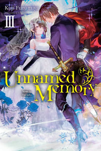 Unnamed Memory, Vol. 3 (light novel) : Unnamed Memory - Kuji Furumiya