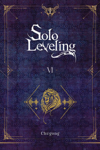 Solo Leveling, Vol. 6 (novel) : Solo Leveling Light Novel - Chugong