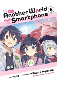 In Another World with My Smartphone, Vol. 6 (manga) : In Another World With My Smartphone - Patora Fuyuhara