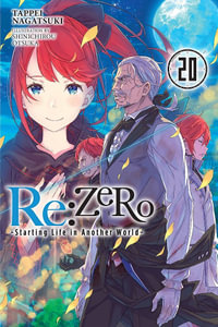 Re: ZERO -Starting Life in Another World-, Vol. 20 : Re: Zero Starting Life in Another World - Tappei Nagatsuki
