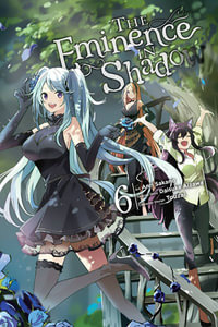 The Eminence in Shadow, Vol. 6 (manga) : EMINENCE IN SHADOW GN - Daisuke Aizawa