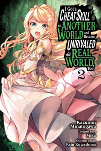 I Got a Cheat Skill in Another World and Became Unrivaled in the Real World, Too, Vol. 2 (manga) eBook by Miku - EPUB Book