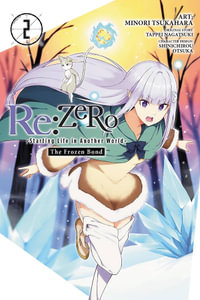 Re: ZERO -Starting Life in Another World-, The Frozen Bond, Vol. 2 : Re: Zero Starting Life in Another World - Tappei Nagatsuki