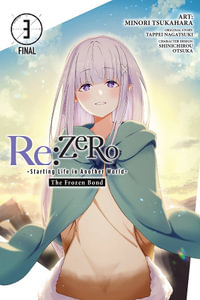 Re: ZERO -Starting Life in Another World-, The Frozen Bond, Vol. 3 : Re: Zero Starting Life in Another World - Shinichirou Otsuka
