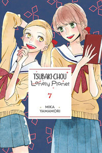 Tsubaki-chou Lonely Planet, Vol. 7 : Tsubaki-Chou Lonely Planet - Mika Yamamori