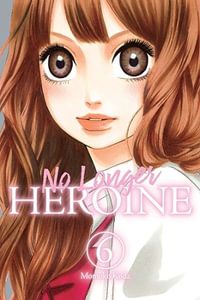 No Longer Heroine, Vol. 6 : No Longer Heroine - Momoko Koda