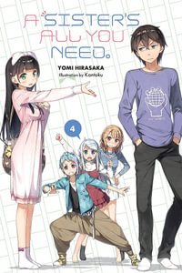 A Sister's All You Need., Vol. 4 (light novel) : A Sister's All You Need - Yomi Hirasaka