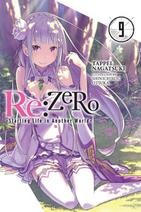 Re: Zero Starting Life in Another World, Vol. 9 (Light Novel) : Re: Zero Starting Life in Another World - Shinichirou Otsuka