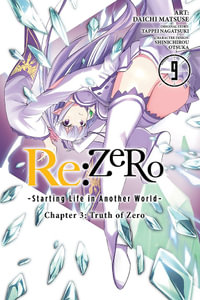 Re: Zero Starting Life in Another World Chapter 3, Vol. 9 (Manga) : Chapter 3: Truth of Zero - Tappei Nagatsuki