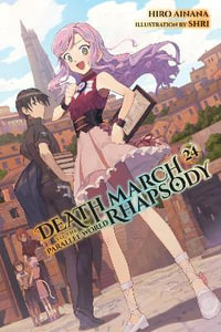 Death March to the Parallel World Rhapsody, Vol. 24 (light novel) : Death March to the Parallel World Rhapsody, Light Novel - Hiro Ainana