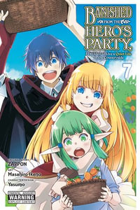 Banished from the Hero's Party, I Decided to Live a Quiet Life in the Countryside, Vol. 7 (manga) : Banished from the Hero's Party, I Decided to Live a Quiet Life in the Countryside (light novel) - Zappon