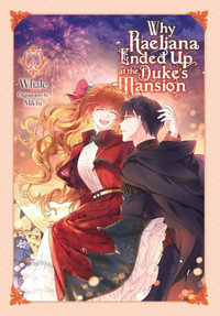 Why Raeliana Ended Up at the Duke's Mansion, Vol. 6 : Why Raeliana Ended Up at the Duke's Mansion - Milcha