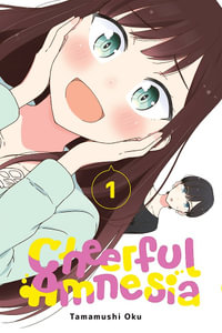 Cheerful Amnesia, Vol. 1 : Cheerful Amnesia - Tamamushi Oku