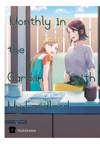 Monthly in the Garden with My Landlord, Vol. 2 : Monthly in the Garden With My Landlord - Yodokawa Yodokawa