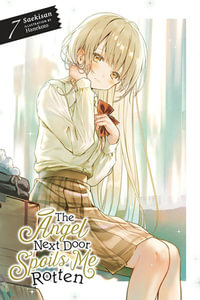 The Angel Next Door Spoils Me Rotten, Vol. 7 (light novel) : The Angel Next Door Spoils Me Rotten - Saekisan