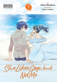 She Likes Gays, but Not Me, Vol. 3 : She Likes Gays, but Not Me - Akira Hirahara