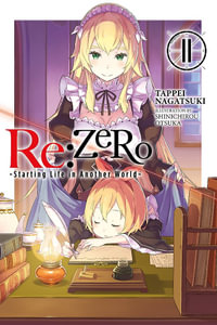 Re: Zero Starting Life in Another World, Vol. 11 (Light Novel) : Re: Zero Starting Life in Another World - Tappei Nagatsuki