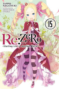 Re: Zero Starting Life in Another World, Vol. 15 (Light Novel) : Re: Zero Starting Life in Another World - Tappei Nagatsuki