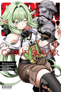 Goblin Slayer, Vol. 14 (manga) : Goblin Slayer (manga) - Kumo Kagyu