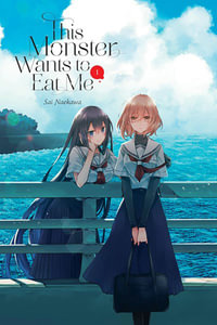 This Monster Wants to Eat Me, Vol. 1 : This Monster Wants to Eat Me - Sai Naekawa