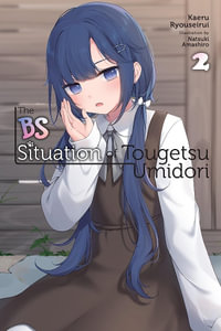 The BS Situation of Tougetsu Umidori, Vol. 2 (light novel) : Bs Situation of Tougetsu Umidori, Light Novel - Kaeru Ryouseirui