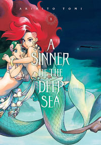 A Sinner of the Deep Sea, Vol. 1 : Sinner of the Deep Sea - Akihito Tomi