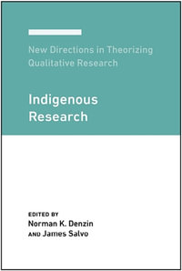 New Directions in Theorizing Qualitative Research : Indigenous Research - Norman K. Denzin