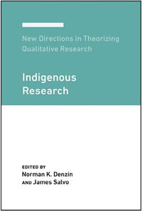 New Directions in Theorizing Qualitative Research : Indigenous Research - Norman K. Denzin