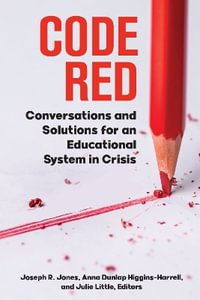 Code Red : Conversations and Solutions for an Educational System in Crisis - Joseph R. Jones