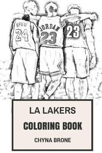 La Lakers Coloring Book, Los Angeles NBA Artists Fans and Kobe Bryant, Shaq  O'Neal an Magic Johnson Inspired Adult Coloring Book by Chyna Brone, 9781976203589