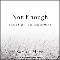 Not Enough : Human Rights in an Unequal World - Samuel Moyn