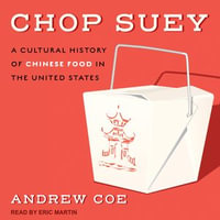 Chop Suey : A Cultural History of Chinese Food in the United States - Eric Jason Martin
