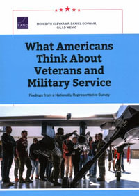 What Americans Think About Veterans and Military Service : Findings from a Nationally Representative Survey - Meredith Kleykamp