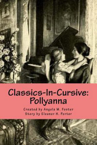 Classics-In-Cursive : Pollyanna - Eleanor H. Porter