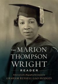 The Marion Thompson Wright Reader : Edited and with a Biographical Introduction by Graham Russell Gao Hodges - Graham Russell Gao Hodges