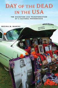 Day of the Dead in the USA, Second Edition : The Migration and Transformation of a Cultural Phenomenon - Regina M Marchi
