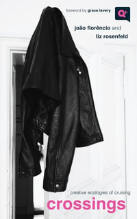 Crossings : Creative Ecologies of Cruising - João Florêncio