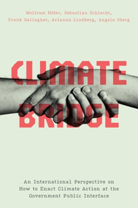 Climate Bridge : An International Perspective on How to Enact Climate Action at the Government Public Interface - Angela Oberg