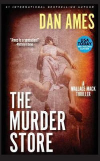 The Murder Store : A Wallace Mack Thriller - Dan Ames