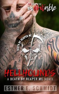 Hellhounds : Death by Reaper MC - Esther E Schmidt