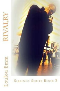 Rivalry : Siblings Series Book 3 - Loulou Emm