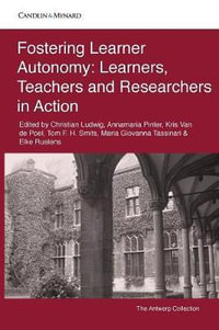 Fostering Learner Autonomy : Learners, Teachers and Researchers in Action - Christian Ludwig