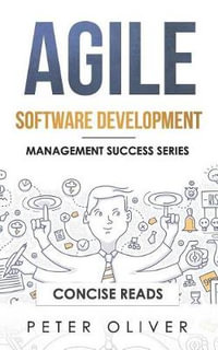 Agile Software Development : Agile, Scrum, and Kanban for Project Management - Concise Reads