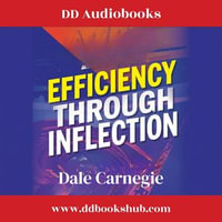 Efficiency Through Inflection : Improving Speech for Effective Communication - Dale Carnegie