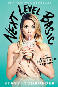 Next Level Basic : Definitive Basic Bitch Handbook - Stassi Schroeder