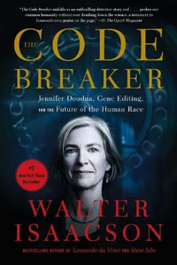 Code Breaker : Jennifer Doudna, Gene Editing, and the Future of the Human Race - Walter Isaacson